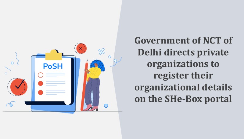 Government of NCT of Delhi directs private organizations to register their organizational details on the SHe-Box portal