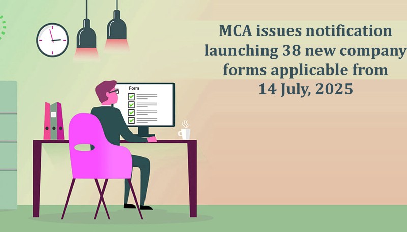 MCA issues notification launching 38 new company forms applicable from 14 July, 2025