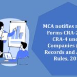 MCA notifies revised Forms CRA-2 and CRA-4 under Companies (Cost Records and Audit) Rules, 2014