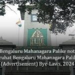 Bruhat Bengaluru Mahanagara Palike notifies the Bruhat Bengaluru Mahanagara Palike (Advertisement) Bye-Laws, 2024