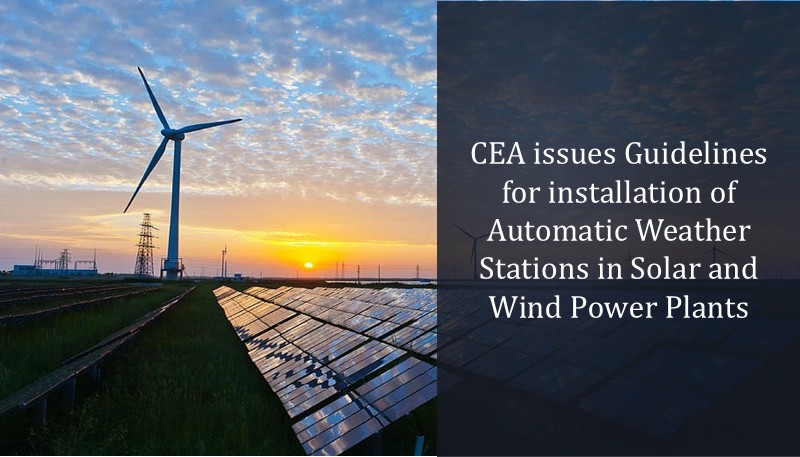 CEA issues Guidelines for installation of Automatic Weather Stations in Solar and Wind Power Plants