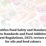 FSSAI notifies Food Safety and Standards (Food Products Standards and Food Additives) First Amendment Regulations, 2025; revises standards for oils and food colours