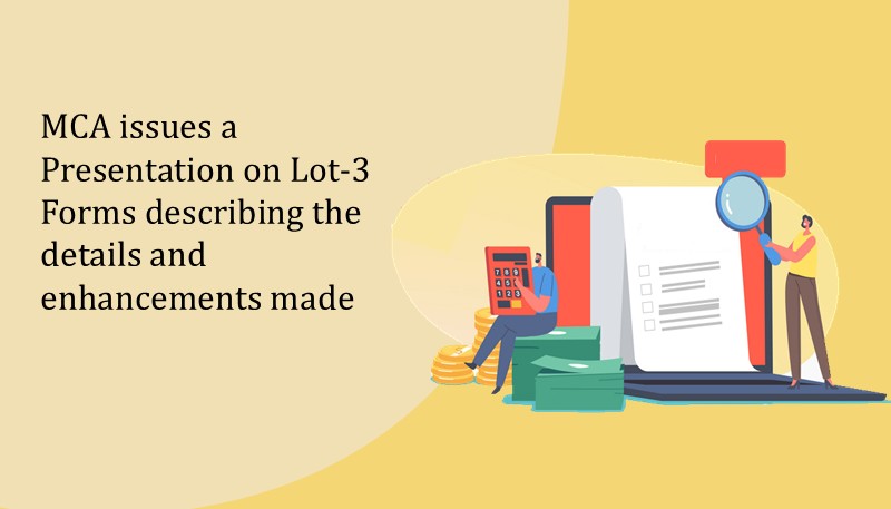 MCA issues a Presentation on Lot-3 Forms describing the details and enhancements made