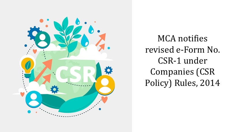 MCA notifies revised e-Form No. CSR-1 under Companies (CSR Policy) Rules, 2014