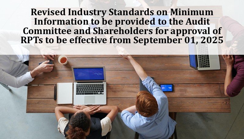 Revised Industry Standards on Minimum Information to be provided to the Audit Committee and Shareholders for approval of RPTs to be effective from September 01, 2025