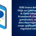 SEBI issues detailed FAQs on Cybersecurity
