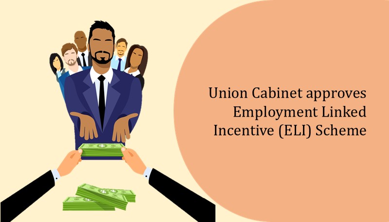 Union Cabinet approves Employment Linked Incentive (ELI) Scheme