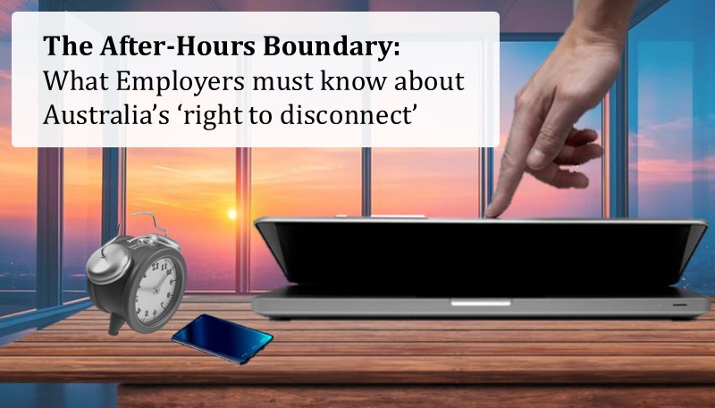 The After-Hours Boundary: What Employers must know about Australia’s ‘right to disconnect’